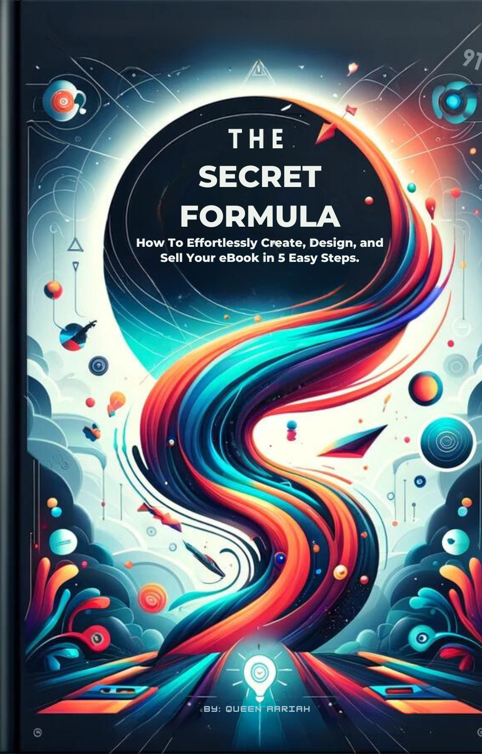 The Secret Formula: How to Effortlessly Create, Design, and Sell Your eBook in 5 Easy Steps